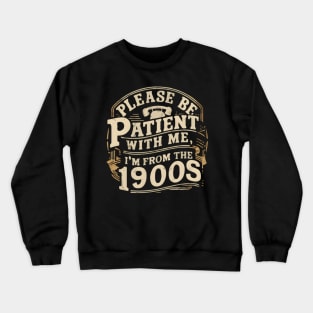 Vintage Please Be Patient With Me I'm From The 1900s Funny Fathe's Day Crewneck Sweatshirt